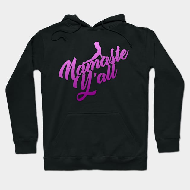 'Namaste Y'all Workout Yoga' Awesome Yoga Gift Hoodie by ourwackyhome